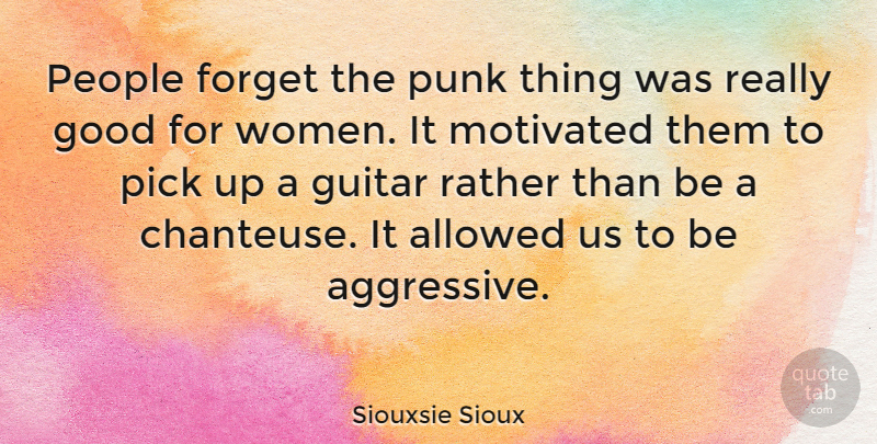 Siouxsie Sioux Quote About Guitar, People, Forget: People Forget The Punk Thing...