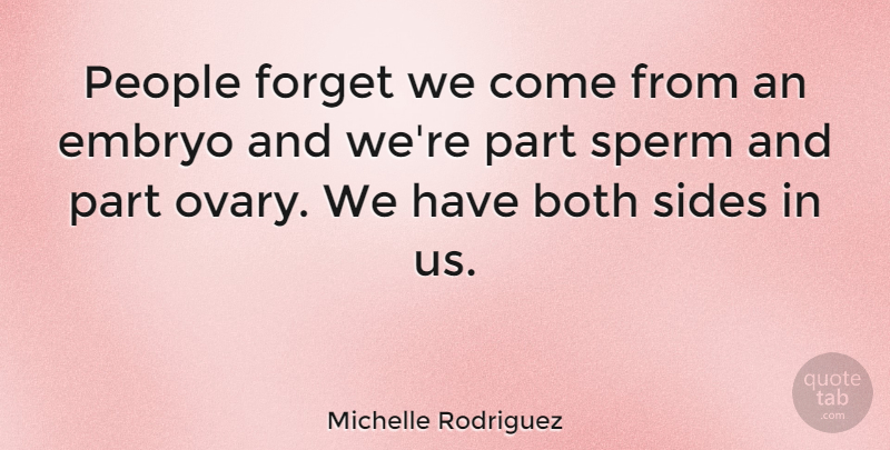 Michelle Rodriguez Quote About People: People Forget We Come From...