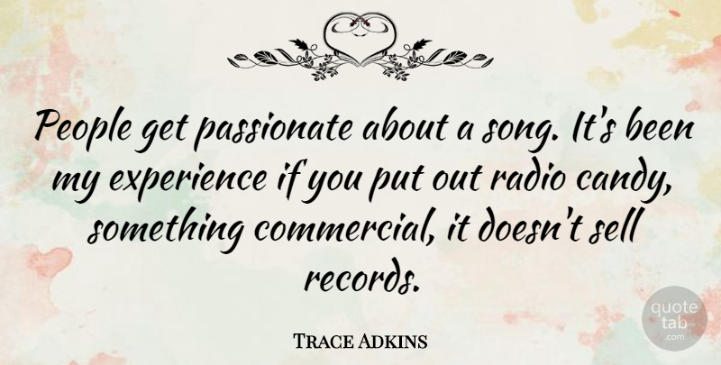 Trace Adkins Quote About Song, People, Records: People Get Passionate About A...