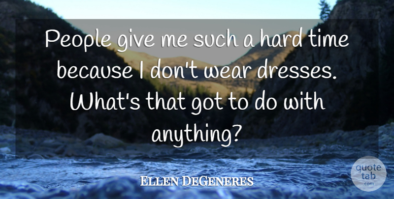 Ellen DeGeneres Quote About Hard Times, Giving, People: People Give Me Such A...