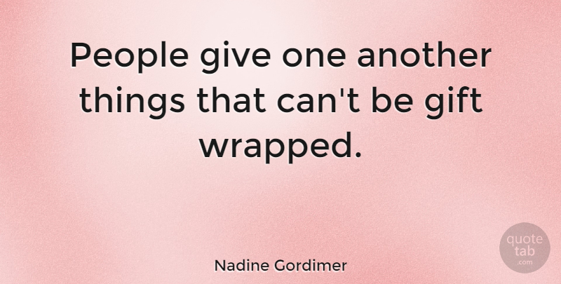 Nadine Gordimer Quote About Birthday, People, Giving: People Give One Another Things...