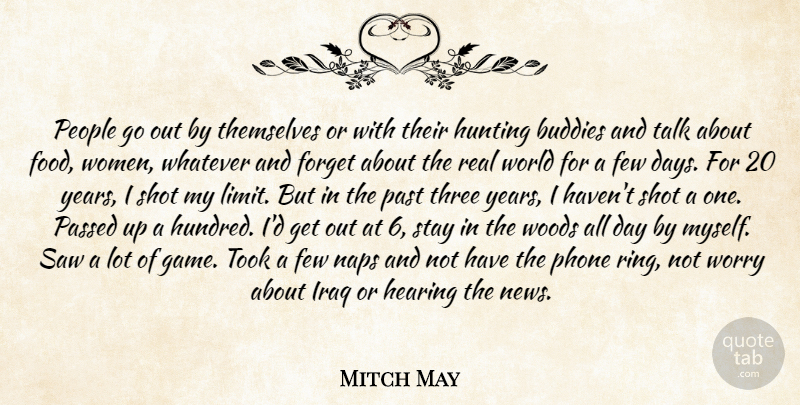 Mitch May Quote About Buddies, Few, Food, Forget, Hearing: People Go Out By Themselves...