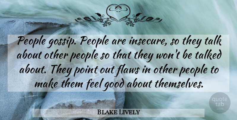 Blake Lively Quote About Insecure, Gossip, People: People Gossip People Are Insecure...