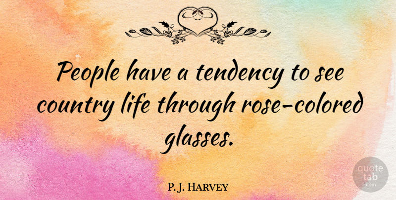 P. J. Harvey Quote About British Musician, Country, Life, People: People Have A Tendency To...