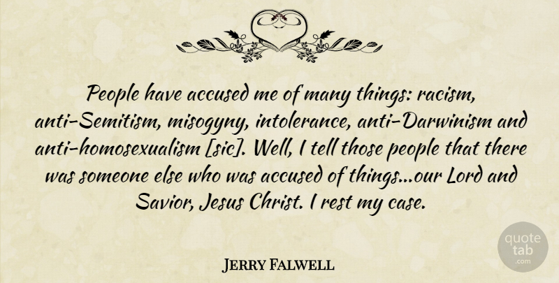 Jerry Falwell Quote About Jesus, Racism, People: People Have Accused Me Of...