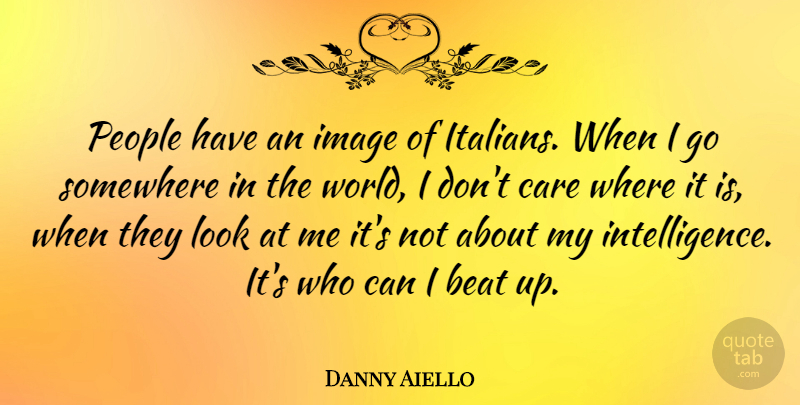 Danny Aiello Quote About Image, People, Somewhere: People Have An Image Of...
