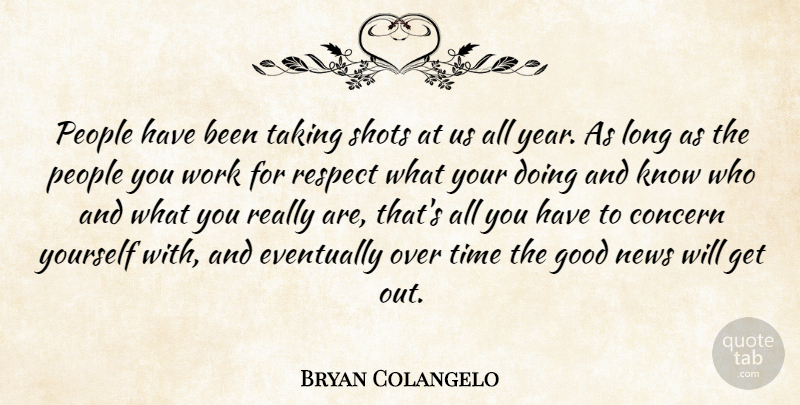 Bryan Colangelo Quote About Concern, Eventually, Good, News, People: People Have Been Taking Shots...