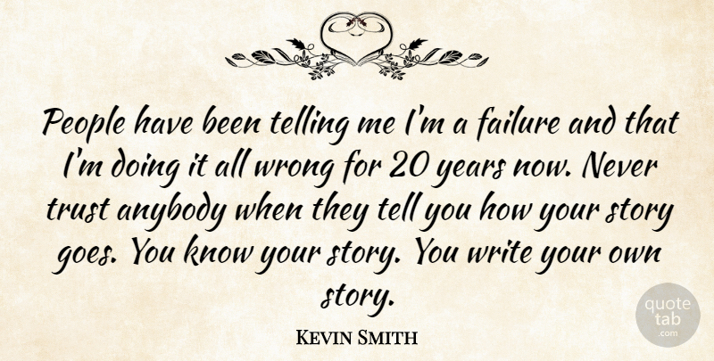 Kevin Smith Quote About Writing, Years, People: People Have Been Telling Me...
