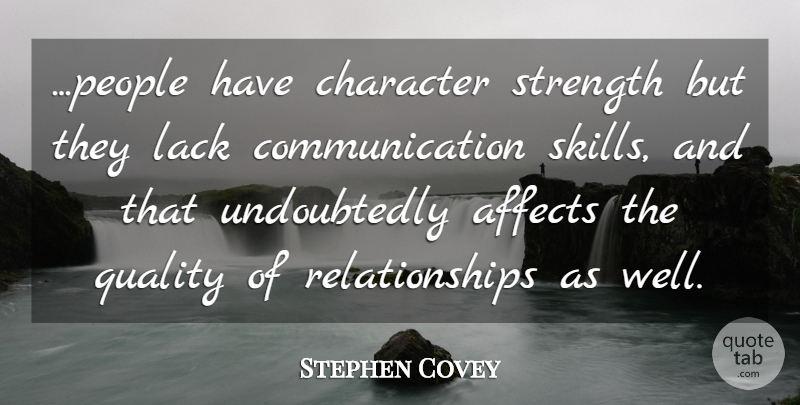 Stephen Covey Quote About Communication, Character, Skills: People Have Character Strength But...