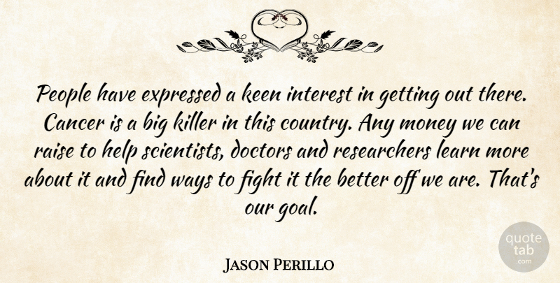 Jason Perillo Quote About Cancer, Doctors, Expressed, Fight, Help: People Have Expressed A Keen...