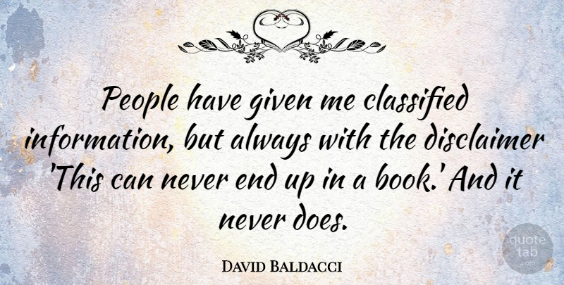 David Baldacci Quote About Book, People, Information: People Have Given Me Classified...