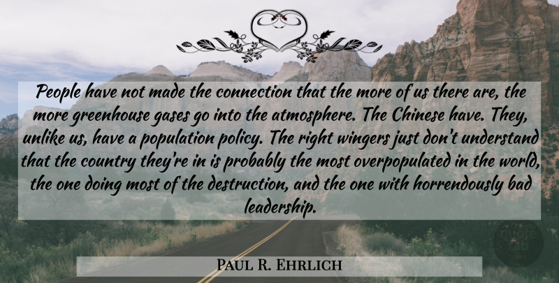 Paul R. Ehrlich Quote About Country, People, Chinese: People Have Not Made The...