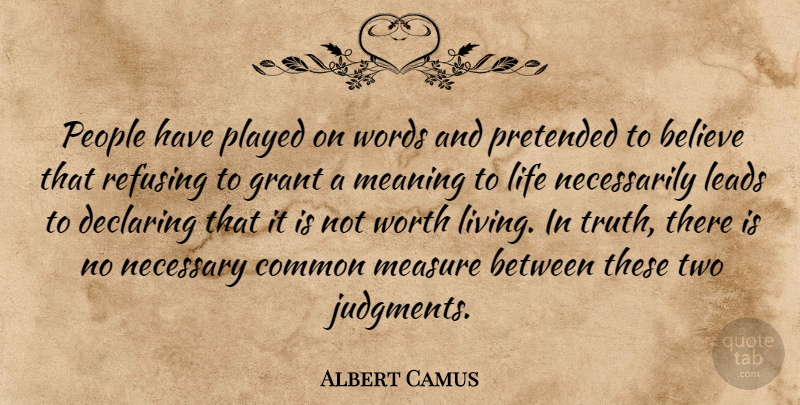 Albert Camus Quote About Believe, Two, People: People Have Played On Words...