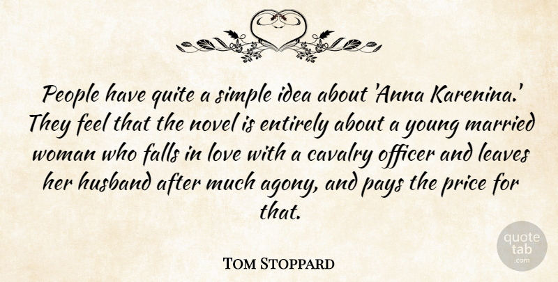Tom Stoppard Quote About Cavalry, Entirely, Falls, Husband, Leaves: People Have Quite A Simple...