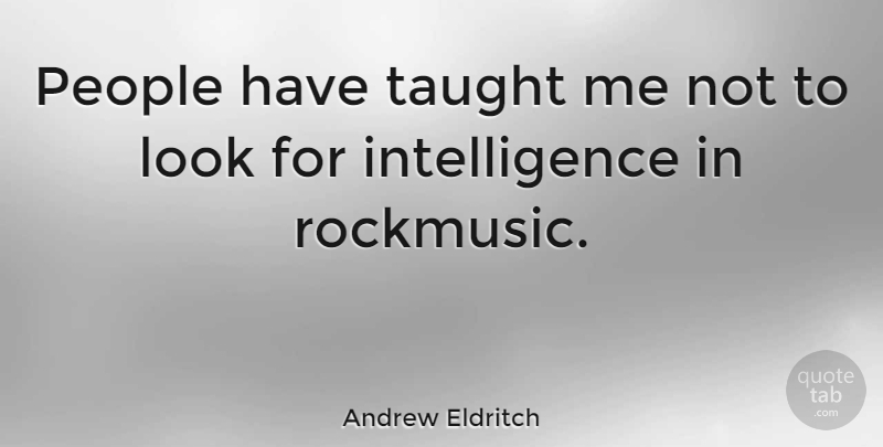 Andrew Eldritch Quote About People, Taught, Looks: People Have Taught Me Not...