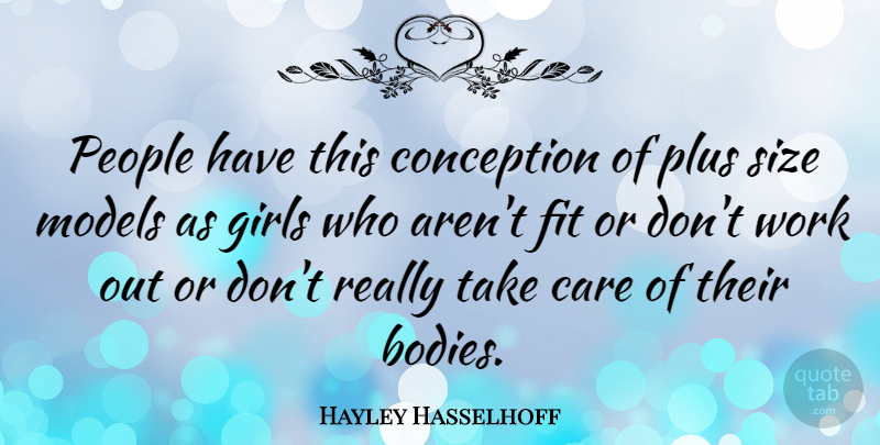 Hayley Hasselhoff Quote About Conception, Fit, Girls, Models, People: People Have This Conception Of...