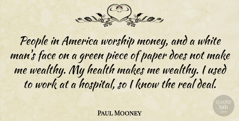 Paul Mooney Quote About Real, Men, White Man: People In America Worship Money...