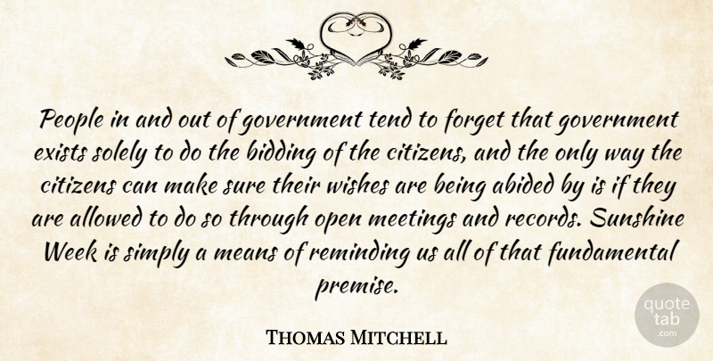 Thomas Mitchell Quote About Allowed, Citizens, Exists, Forget, Government: People In And Out Of...