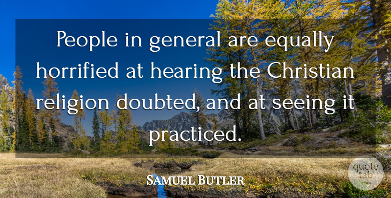 Samuel Butler Quote About Christian, People, Atheism: People In General Are Equally...
