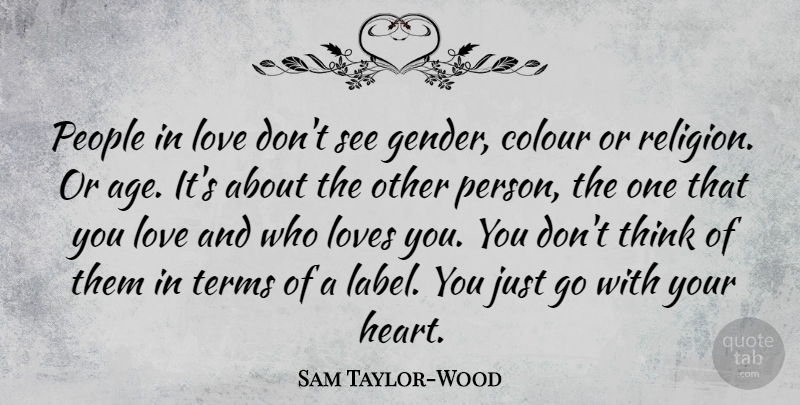 Sam Taylor-Wood Quote About Love, Heart, Thinking: People In Love Dont See...