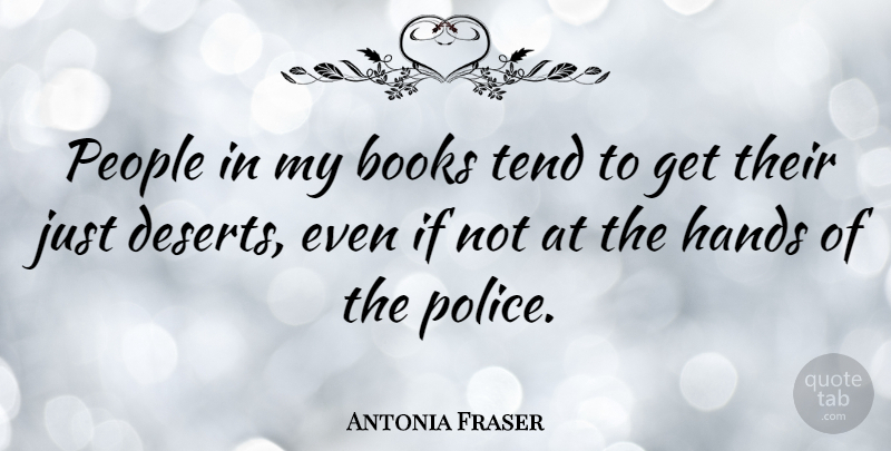 Antonia Fraser Quote About Book, Hands, People: People In My Books Tend...