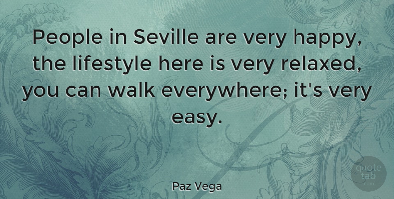 Paz Vega Quote About People, Easy, Lifestyle: People In Seville Are Very...