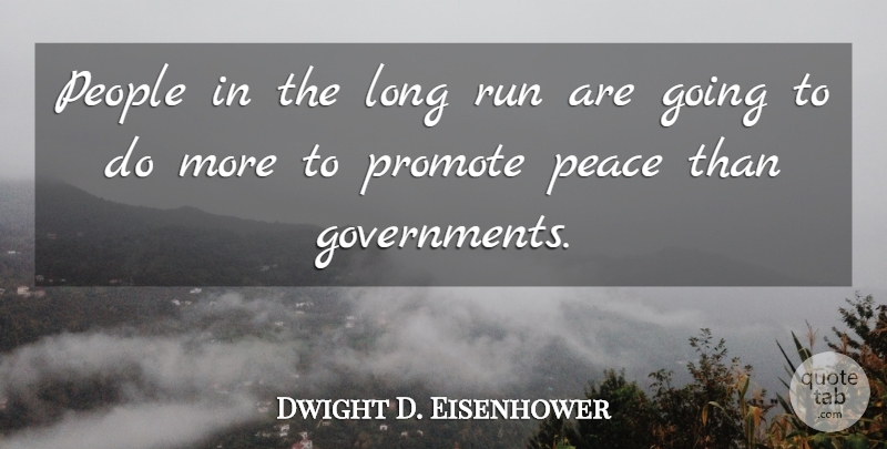 Dwight D. Eisenhower Quote About Running, Peace, Government: People In The Long Run...