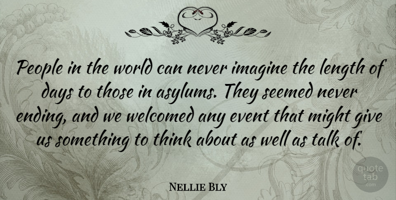 Nellie Bly Quote About Thinking, Giving, People: People In The World Can...