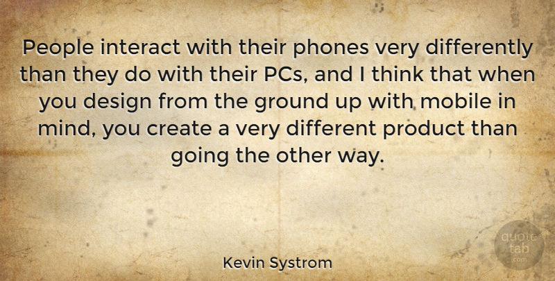 Kevin Systrom Quote About Thinking, Phones, People: People Interact With Their Phones...