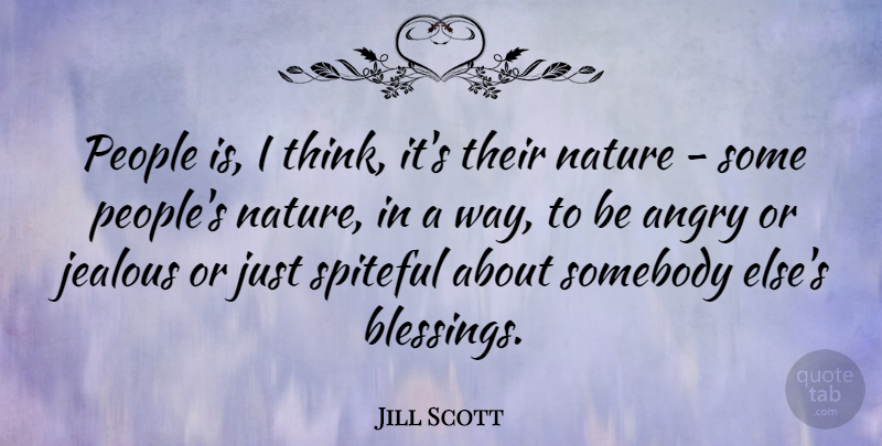 Jill Scott Quote About Jealous, Blessing, Thinking: People Is I Think Its...