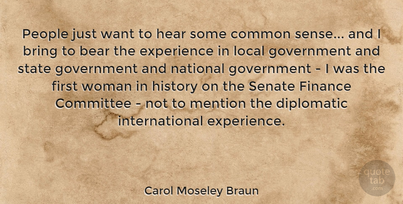 Carol Moseley Braun Quote About Government, People, Common Sense: People Just Want To Hear...
