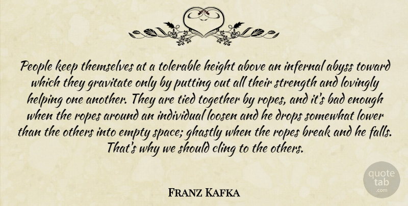 Franz Kafka Quote About Fall, Space, People: People Keep Themselves At A...