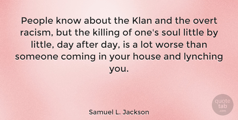 Samuel L. Jackson Quote About Race, Lynching, Racism: People Know About The Klan...