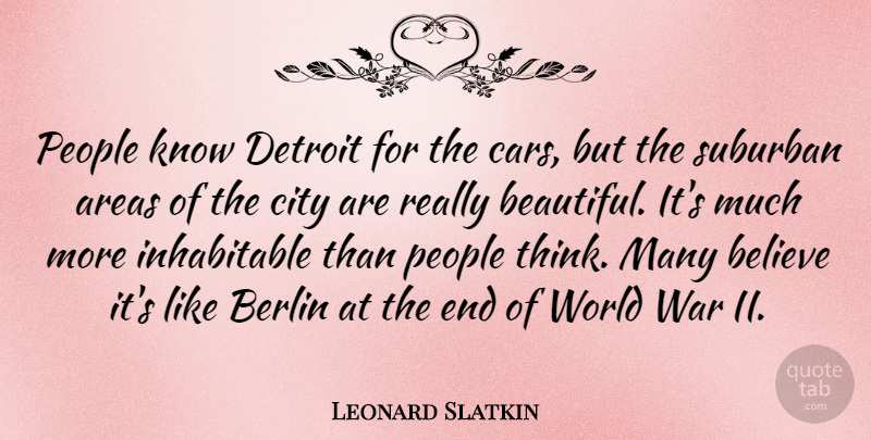 Leonard Slatkin Quote About Beautiful, War, Believe: People Know Detroit For The...