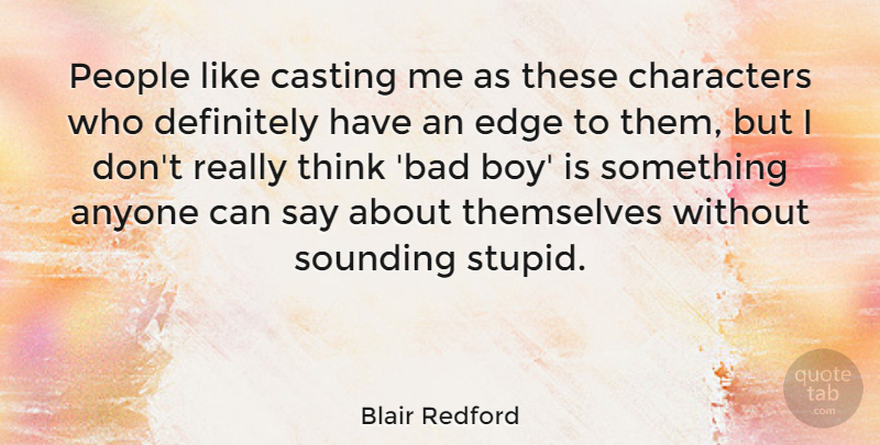 Blair Redford Quote About Anyone, Casting, Characters, Definitely, People: People Like Casting Me As...