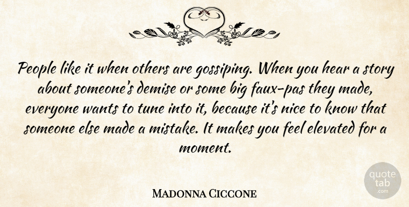 Madonna Ciccone Quote About Demise, Elevated, Hear, Others, People: People Like It When Others...
