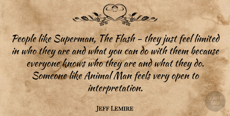 Jeff Lemire Quote About Animal, Feels, Flash, Knows, Limited: People Like Superman The Flash...