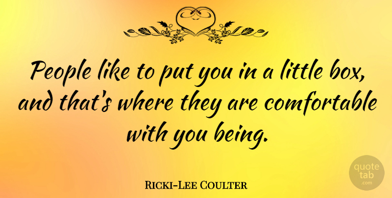Ricki-Lee Coulter Quote About People, Littles, Boxes: People Like To Put You...