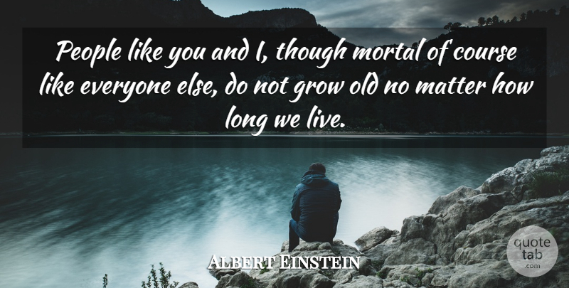 Albert Einstein Quote About Freedom, People, Long: People Like You And I...
