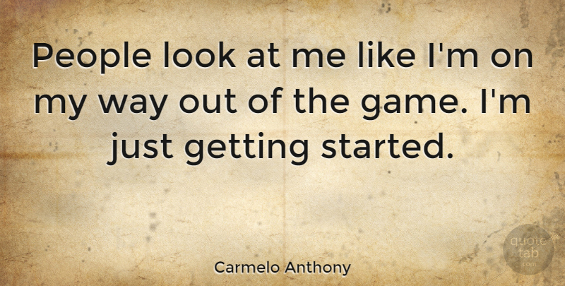 Carmelo Anthony Quote About People: People Look At Me Like...