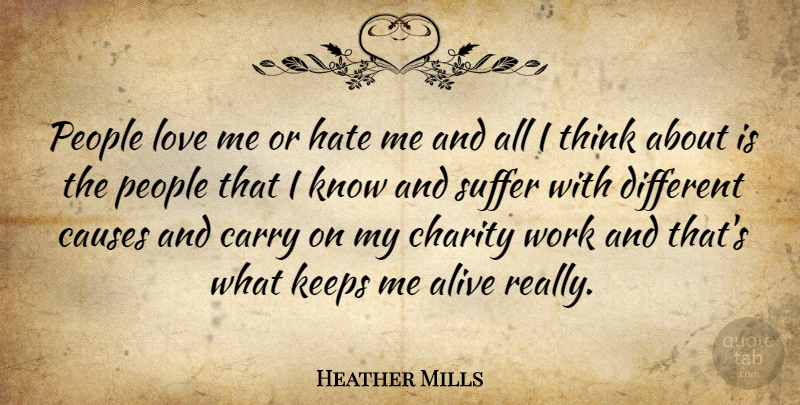 Heather Mills Quote About Hate, Thinking, People: People Love Me Or Hate...