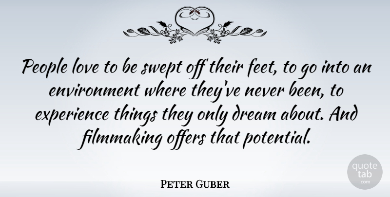Peter Guber Quote About Dream, Feet, People: People Love To Be Swept...