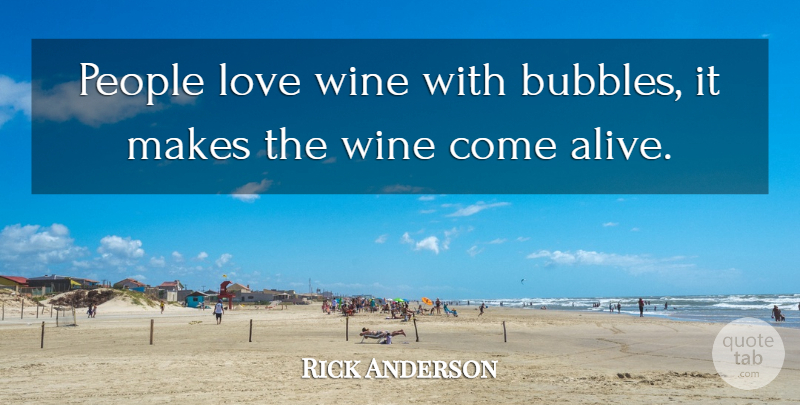Rick Anderson Quote About Love, People, Wine: People Love Wine With Bubbles...