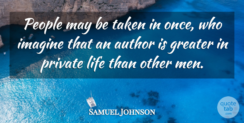 Samuel Johnson Quote About Taken, Men, People: People May Be Taken In...