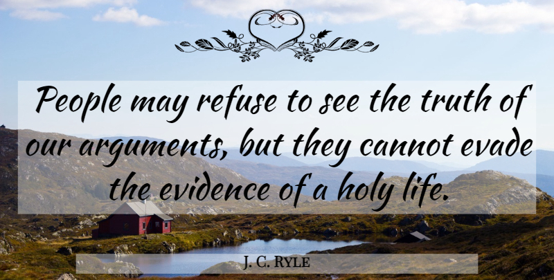 J. C. Ryle Quote About People, May, Argument: People May Refuse To See...