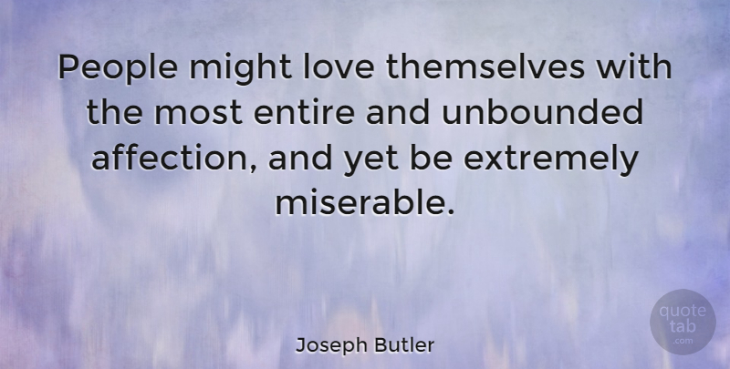 Joseph Butler Quote About People, Might, Affection: People Might Love Themselves With...