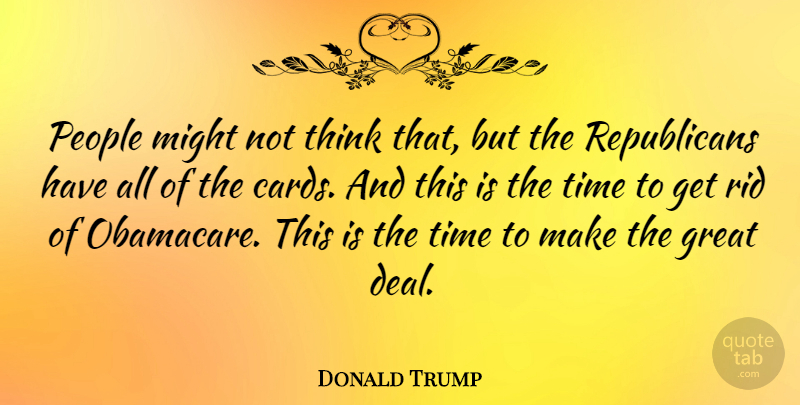 Donald Trump Quote About Thinking, Obamacare, People: People Might Not Think That...