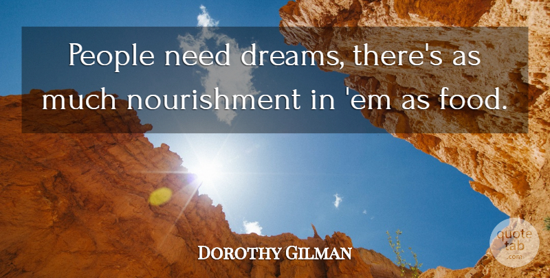 Dorothy Gilman Quote About American Novelist, Dreams, People: People Need Dreams Theres As...