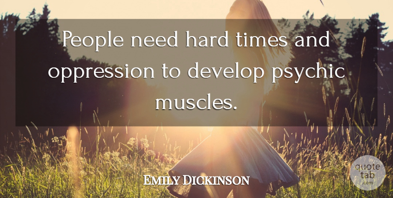 Emily Dickinson Quote About Happiness, Women, Hard Times: People Need Hard Times And...