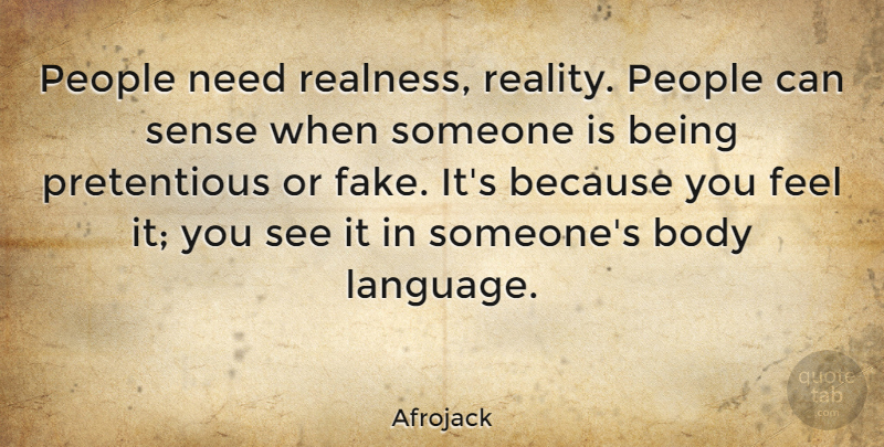 Afrojack Quote About Reality, People, Fake: People Need Realness Reality People...